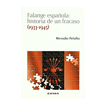 FALANGE ESPAÑOLA: HISTORIA DE UN FRACASO (1933-1945)