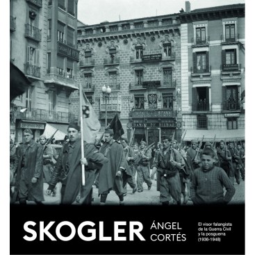 Skogler, Ángel Cortés. El Visor Falangista De La Guerra Civil Y La Posguerra (1936-1948)