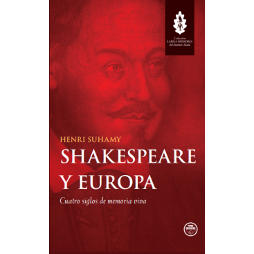 SHAKESPEARE Y EUROPA. CUATRO SIGLOS DE MEMORIA...