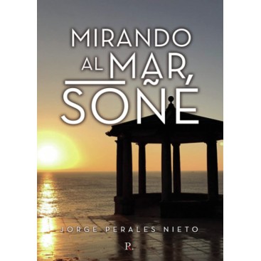 MIRANDO AL MAR SOÑÉ