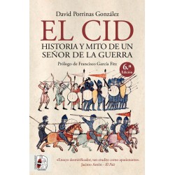 El Cid. Historia Y Mito De Un Señor De La Guerra
