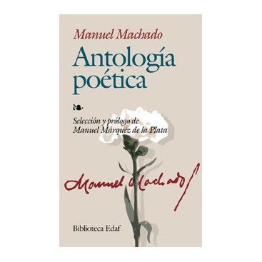 MANUEL MACHADO. ANTOLOGÍA POÉTICA.
