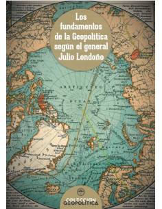 Los fundamentos de la Geopolitica según el general Julio...