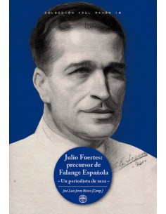 JULIO FUERTES: PRECURSOR DE FALANGE ESPAÑOLA. UN...