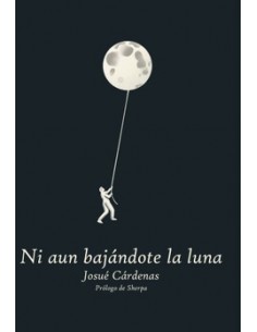 NI AÚN BAJÁNDOTE LA LUNA