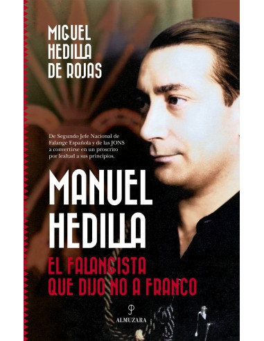 MANUEL HEDILLA. EL FALANGISTA QUE LE DIJO NO A...
