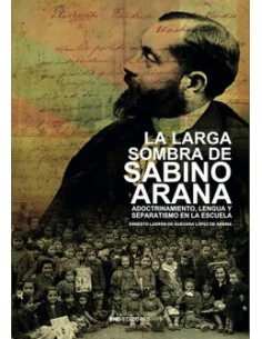 LA LARGA SOMBRA DE SABINO ARANA