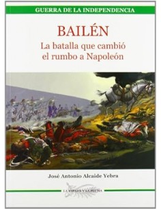 BAILÉN. LA BATALLA QUE CAMBIÓ EL RUMBO A NAPOLEÓN.