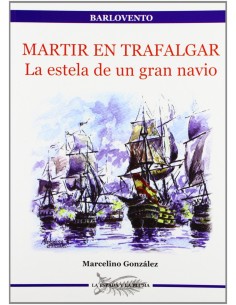 MÁRTIR EN TRAFALGAR LA ESTELA DE UN GRAN NAVÍO