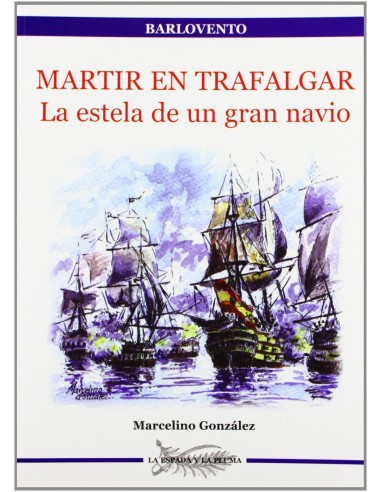 MÁRTIR EN TRAFALGAR LA ESTELA DE UN GRAN NAVÍO