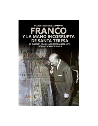 FRANCO Y LA MANO INCORRUPTA DE SANTA TERESA