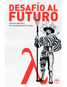 DESAFÍO AL FUTURO. GABRIELE ADINOLFI Y LOS LANSQUENETES...