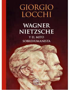WAGNER, NIETZSCHE Y EL MITO SOBREHUMANISTA