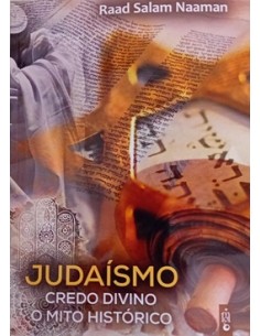 JUDAÍSMO. CREDO DIVINO O MITO HISTÓRICO.