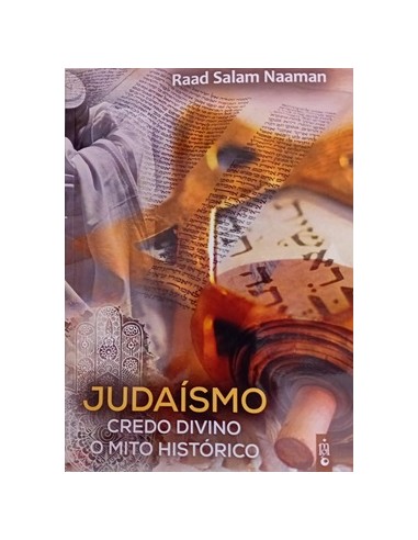 JUDAÍSMO. CREDO DIVINO O MITO HISTÓRICO.