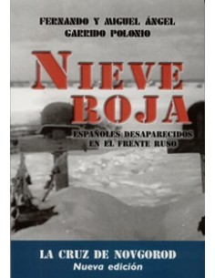 NIEVE ROJA. ESPAÑOLES DESAPARECIDOS EN EL FRENTE RUSO.