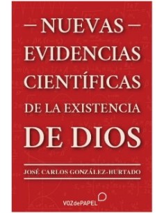 NUEVAS EVIDENCIAS CIENTÍFICAS DE LA EXISTENCIA DE DIOS
