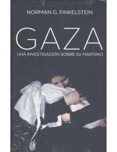 GAZA. UNA INVESTIGACIÓN SOBRE SU MARTIRIO.