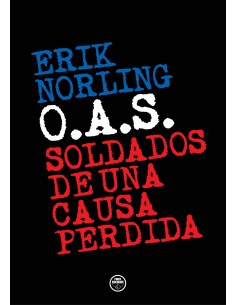 O.A.S. SOLDADOS DE UNA  CAUSA PERDIDA