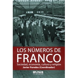 LOS NÚMEROS DE FRANCO. SOCIEDAD, ECONOMÍA, CULTURA Y...