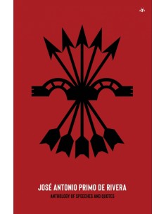 JOSÉ ANTONIO PRIMO DE RIVERA ANTHOLOGY OF SPEECHES AND...