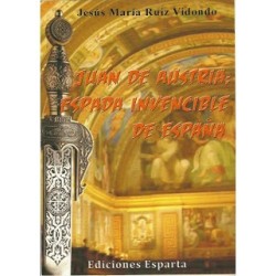 JUAN DE AUSTRIA: ESPADA INVENCIBLE DE ESPAÑA