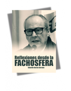 REFLEXIONES DESDE LA FACHOSFERA. EDUARDO GARCÍA SERRANO.
