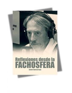 REFLEXIONES DESDE LA FACHOSFERA. JAVIER GARCÍA ISAAC.