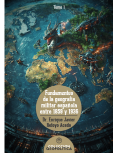 FUNDAMENTOS DE LA GEOPOLÍTICA MILITAR ESPAÑOLA 1859-1936...