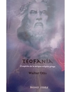 TEOFANÍA. EL ESPÍRITU DE LA ANTIGUA RELIGIÓN GRIEGA.
