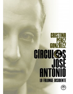 CÍRCULOS JOSÉ ANTONIO. LA FALANGE DISIDENTE.