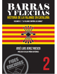 BARRAS Y FLECHAS. HISTORIA DE LA FALANGE EN CATALUÑA....