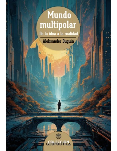 MUNDO MULTIPOLAR DE LA IDEA A LA REALIDAD