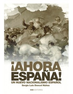 ¡AHORA ESPAÑA! UN NUEVO NACIONALISMO ESPAÑOL