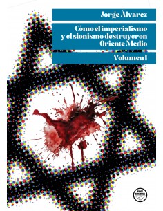 CÓMO EL IMPERIALISMO Y EL SIONISMO DESTRUYERON ORIENTE...
