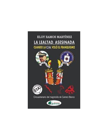 LA LEALTAD ASESINADA, CUANDO LA C.I.A. VOLO EL...