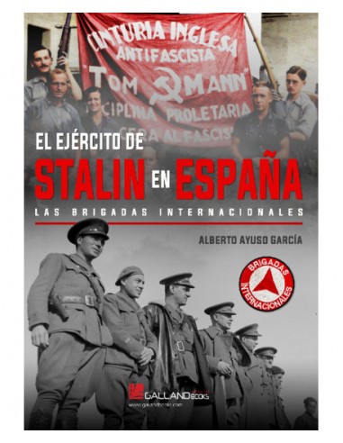 EL EJÉRCITO DE STALIN EN ESPAÑA. LAS BRIGADAS...