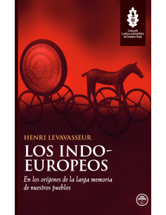 LOS INDOEUROPEOS. EN LOS ORÍGENES DE LA LARGA MEMORIA DE...