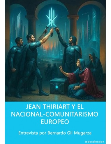 JEAN THIRIART Y EL NACIONAL-COMUNITARISMO EUROPEO