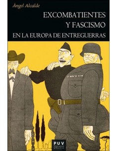 EXCOMBATIENTES Y FASCISMO EN LA EUROPA DE ENTREGUERRAS