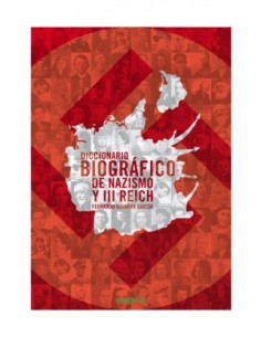 DICCIONARIO BIOGRÁFICO DE NAZISMO Y TERCER REICH