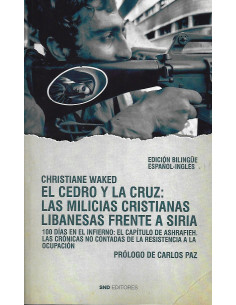 EL CEDRO Y LA CRUZ:LAS MILICIAS CRISTIANAS LIBANESAS...