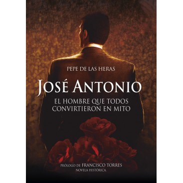 JOSÉ ANTONIO EL HOMBRE QUE TODOS CONVIERTIERON EN MITO