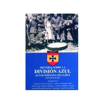HISTORIA SOBRE LA DIVISIÓN AZUL. ACTAS JORNADA DE LLÍRIA. 4 DE MAYO DE 2013